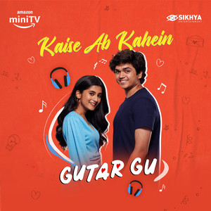 Kaise Ab Kahein (From "Gutar Gu")