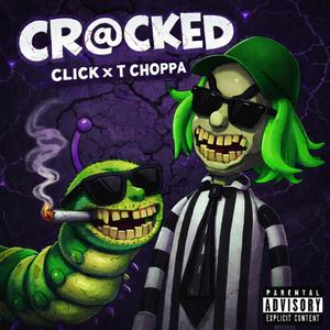 CRACKED (feat. T-Choppa) (Explicit)