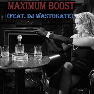 MaXimum Boost (feat. Dj Wastegate)