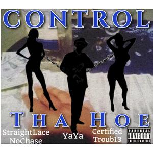 Control Tha Hoe (feat. Certified Troub13 & YaYa) [Explicit]