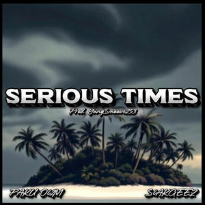 Serious Times (feat. Siakgeez)