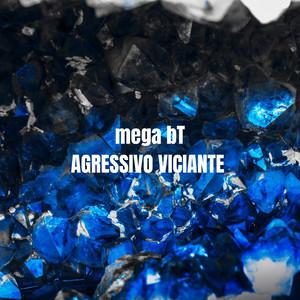 mega bt AGRESSIVO VICIANTE (Explicit)