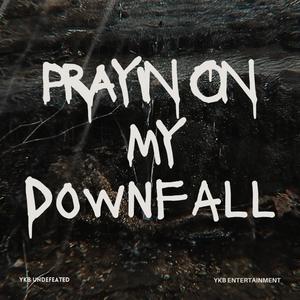 Prayin On My Downfall (Explicit)