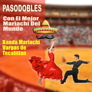 Pasodobles (Con El Mejor Mariachi Del Mundo)