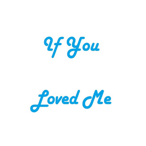 If You Loved Me