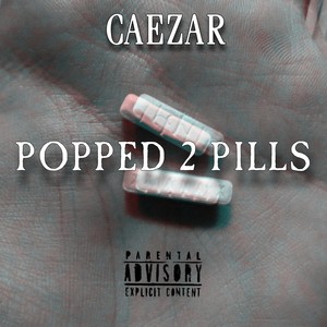 Popped 2 Pills (Explicit)