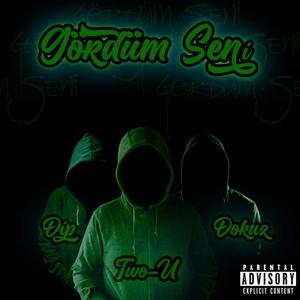 Gördüm Seni(feat. Dip & Dokuz) (Explicit)