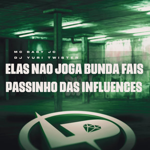 Elas Não Joga Bunda Fais Passinho das Influences (Explicit)