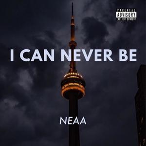 I Can Never Be (Explicit)