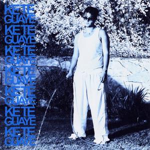 KETE GUAYE (Explicit)