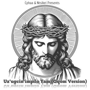 Uz'ugcin'impilo Yam (Gqomspel)