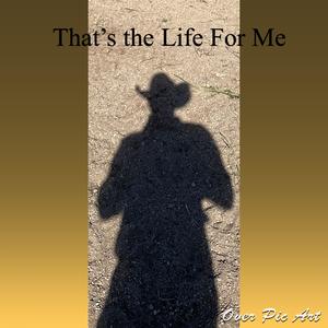 That's the Life For Me