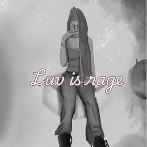 LUV IS RAGE (feat. Luuh Luv) (Explicit)