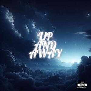 Up and Away (Explicit)