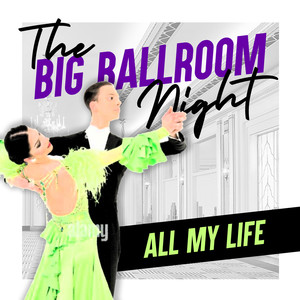 The Big Ballroom (All My Life)