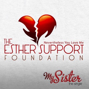 My Sister(Benefiting The Esther Support Foundation)