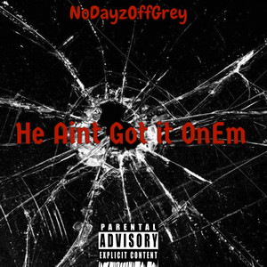 He Aint Got It Onem (Explicit)