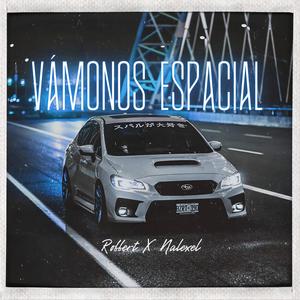 Vamonos Espacial (feat. Robbert & Nalexel on the beat) [Explicit]