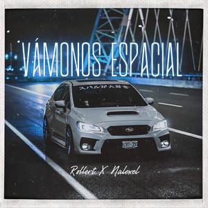 Vamonos Espacial (feat. Robbert & Nalexel on the beat) (Explicit)