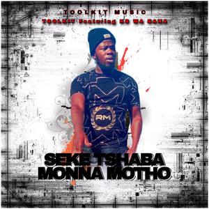 SEKE TSHABA MONNA MOTHO (feat. KB WA BANA)