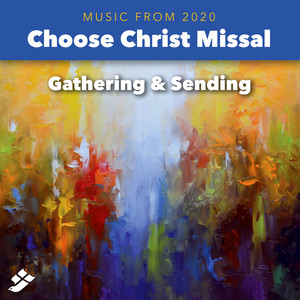 Choose Christ 2020: Gathering & Sending