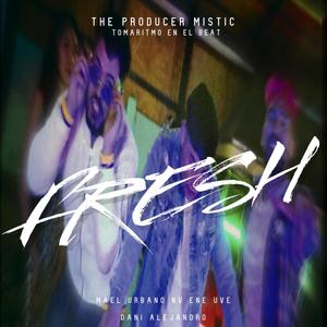 Fresh (feat. NV Ene Uve & Dani Alejandro) [Explicit]