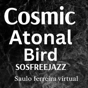 cosmic atonal  bird sosfreejazz