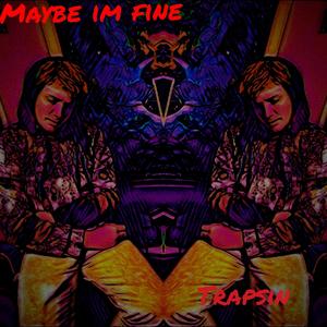 Maybe Im Fine (Explicit)