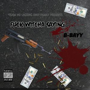 **** WITCHA SAYING (feat. MOO 40) [Explicit]