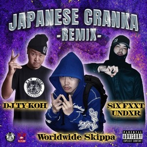 JAPANESE CRANKA (feat. DJ TY-KOH & SiX FXXT UNDXR) [Remix] [Explicit]
