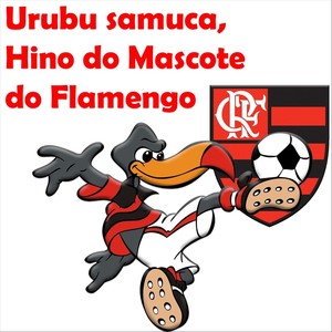 Urubu Samuca, Hino do Mascote do Flamengo