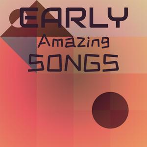 Early Amazing Songs
