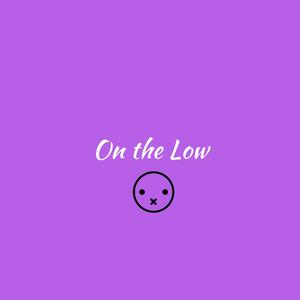 On the Low (Explicit)