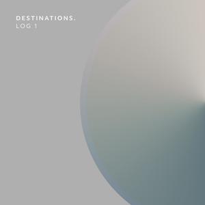 Destinations. Log 1