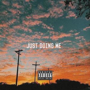 Just Doing Me (Explicit)