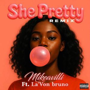 She Pretty (feat. La’von Bruno) (Remix|Explicit)