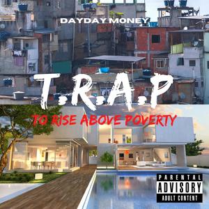 TRAP (TO RISE ABOVE POVERTY) [Explicit]