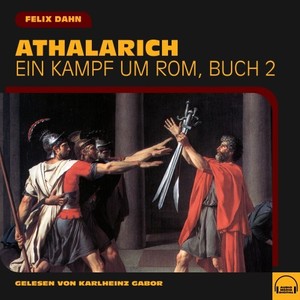 Felix Dahn - Kapitel 36 (Athalarich|Ein Kampf um Rom, Buch 2)