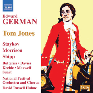 German, E.: Tom Jones (Operetta) [Staykov, Morrison, Shipp, National Festival Orchestra, Hulme]