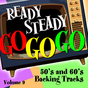 Ready Steady, Go Go Go - 50's and 60's Karaoke Backing Tracks, Vol. 9