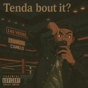 Tenda bout it?