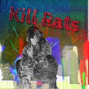 Kill Rats (Explicit)