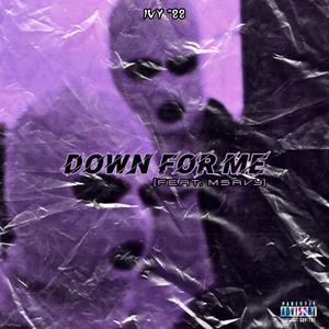 Down For Me (feat. Msavy) [Explicit]