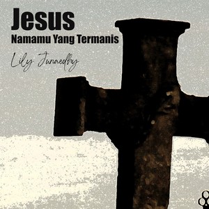 Jesus Namamu Yang Termanis