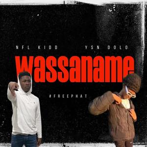 Wassaname (feat. NFLkidd & YSNDolo) [Explicit]