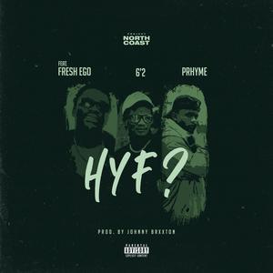 HYF? (feat. Fresh Ego, 6'2 & Prhyme) (Explicit)