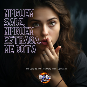 Ninguém sabe, ninguém estraga, me bota (Explicit)