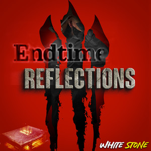 Endtime Reflections