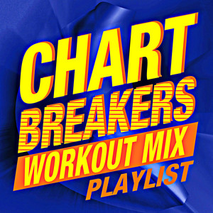 Chartbreakers Workout Mix! Playlist