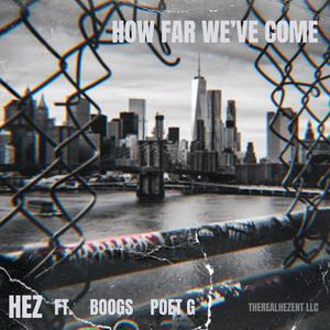 How Far We've Come (feat. Poet G & Boogs) (Explicit)